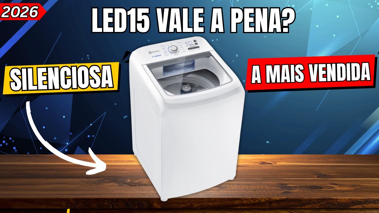 ELECTROLUX LED15 15KG VALE a PENA em 2026? ANÁLISE COMPLETA da Máquina De Lavar Mais Vendida!