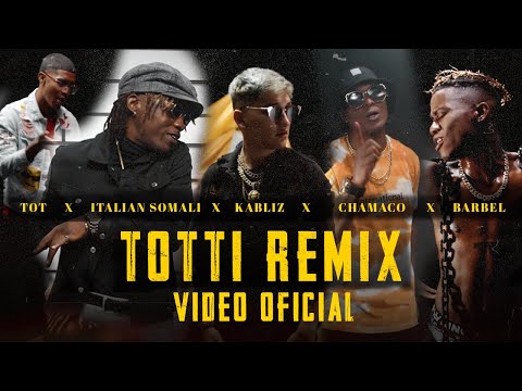 Kabliz ft Italian Somali, Chamaco, Barbel, Tot, Traze - TOTTI REMIX [Video Oficial]