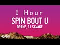 Drake 21 Savage Spin Bout U Lyrics 1 HOUR