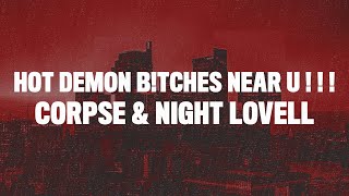 CORPSE &amp; Night Lovell - HOT DEMON B!TCHES NEAR U (Lyrics)