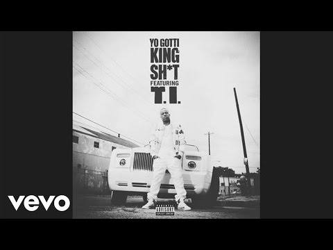 Yo Gotti - King Sh*t (audio) ft. T.I.