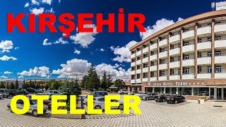 KIRŞEHİR; KONAKLAMA YERLERİ VE OTELLER | Neyi Meşhur, Nesi Meşhur | Şe