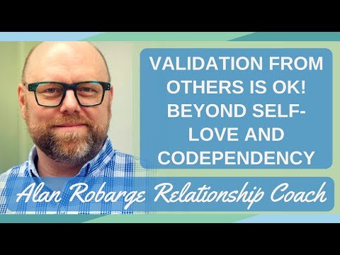 Validation from Others is OK: Beyond Self-Love and Codependency