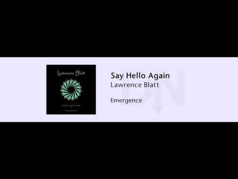 Lawrence Blatt - Say Hello Again - Emergence - 10