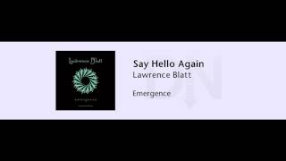 Lawrence Blatt - Say Hello Again - Emergence - 10