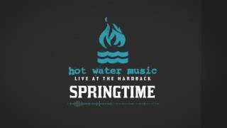 Hot Water Music - Springtime (Live At The Hardback)