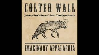 COLTER WALL - IMAGINARY APPALACHIA Johny Boy&#39;s Bones FEAT. The Dead South
