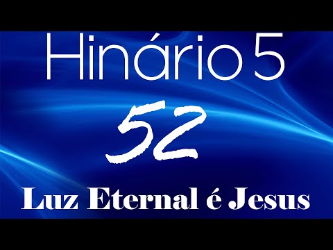 HINO 52 CCB - Luz Eternal é Jesus - HINÁRIO 5 COM LETRAS