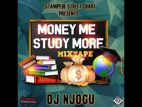 DJ NJOGU - MONEY ME STUDY MORE MIXTAPE FEB 2016