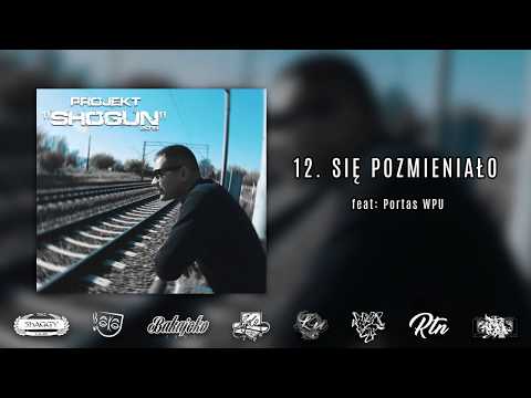 12. SHAGGY SHG - SIĘ POZMIENIAŁO feat. Portas WPU (PROJEKT "SHOGUN")