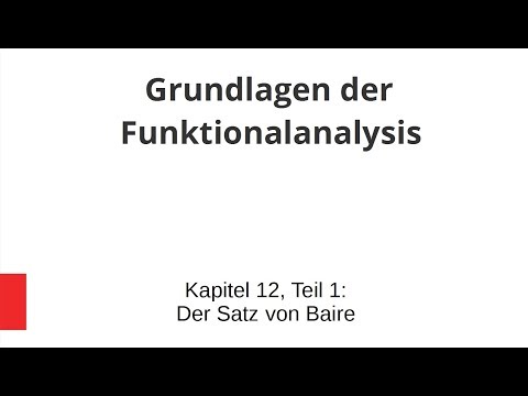 Grundlagen der Funktionalanalysis - Kapitel 12, Teil 1 - Der Satz von Baire