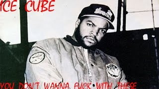 Ice Cube - You Don&#39;t Wanna Fuck With These (Unreleased &#39;93 shit)