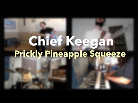 Chief Keegan - Prickly Pineapple Squeeze