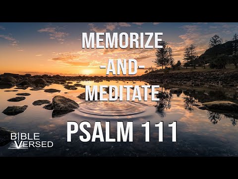 Psalm 111, Praise to God for His Faithfulness and Justice, Memorize and Meditate with words & music