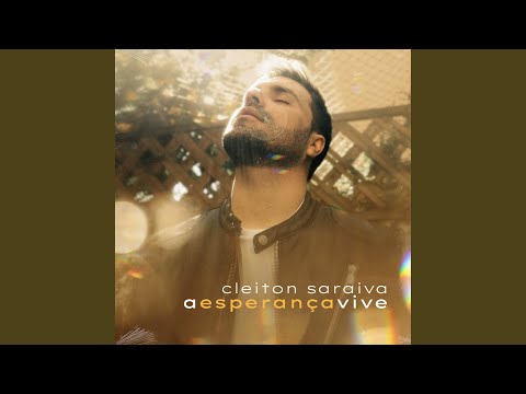 A Esperança Vive - Cleiton Saraiva