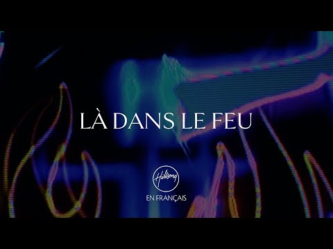Là dans le feu | Hillsong En Français
