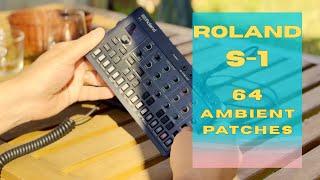 ROLAND S-1 - 64 Ambient Patterns (Patches + SEQUENCES)