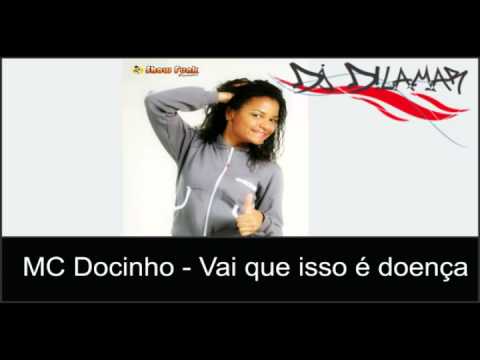 MC Docinho - Vai que isso é Doença ( Lançamento 2013 )