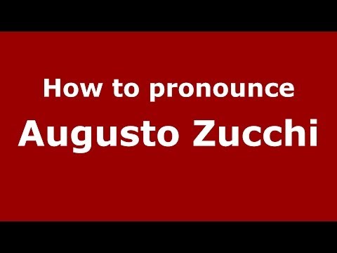 How to pronounce Augusto Zucchi (Italian/Italy)  - PronounceNames.com