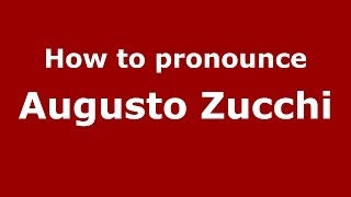 How to pronounce Augusto Zucchi