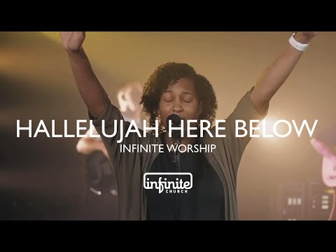 Infinite Worship - Hallelujah Here Below