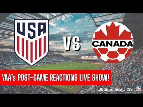 YAA's USMNT vs Canada Post-Game Reactions Live Show!