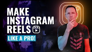 How to Make Instagram Reels Like a PRO!