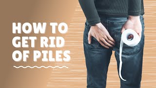 Piles | Haemorrhoids | How To Get Rid Of Piles | Haemorrhoids Treatment