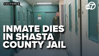 Inmate dies inside Shasta County Jail on Thursday, officials launch investigation
