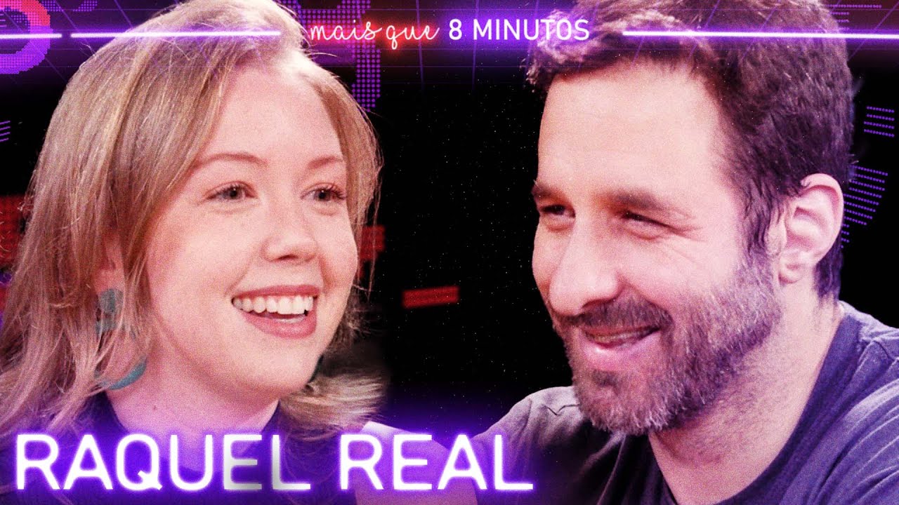 RAQUEL REAL - Mais que 8 Minutos #282