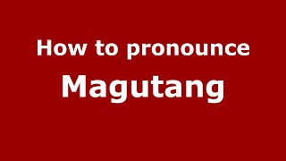 How to pronounce Magutang