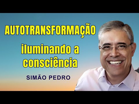 Autotransformação: Iluminando a consciência - Simão Pedro