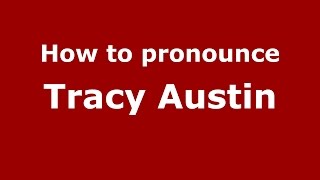 How to pronounce Tracy Austin