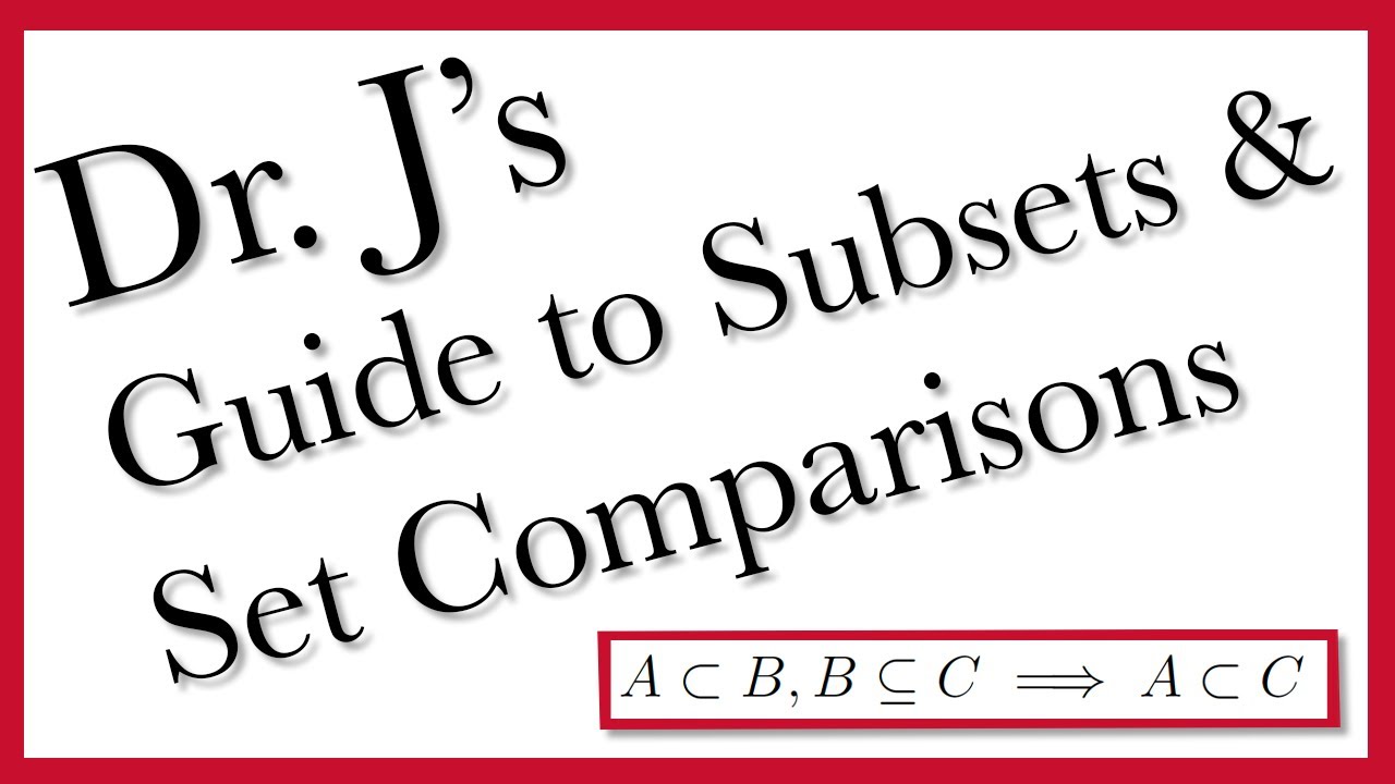 Dr. J's Guide to Subsets and Set Comparisons