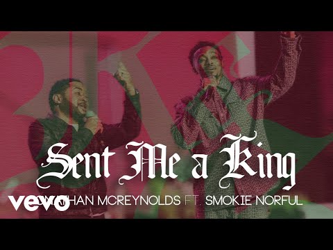 Jonathan McReynolds – Sent Me A King (feat. Smokie Norful) - Official Video