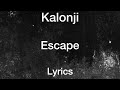 Kalonji - Escape [Lyrics]