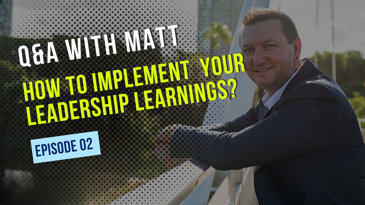 Implementing Leadership Learnings - How to get Started - Q&A with Matt Hollstein