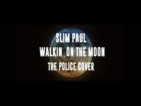 The Police - 'Walking on The Moon' - (Slim Paul Cover)