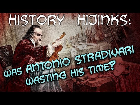 History Hijinks: Was Antonio Stradivari wasting his time?