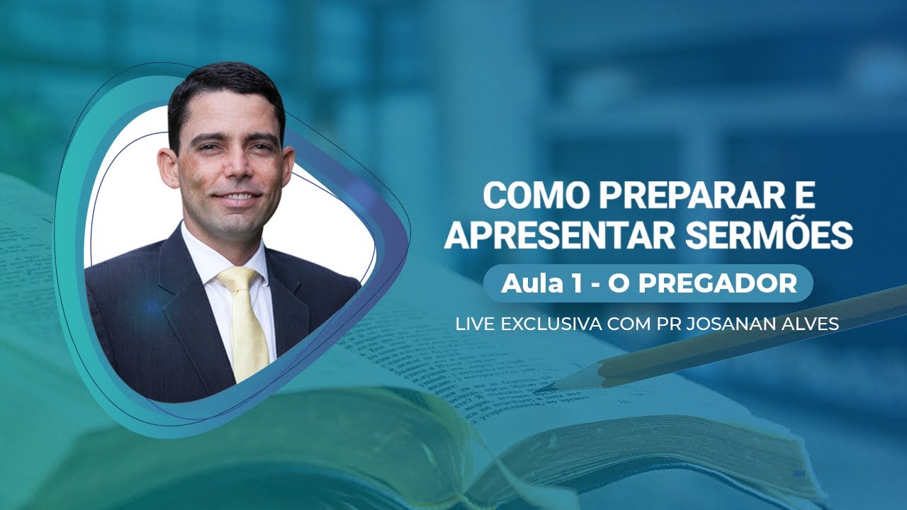 Como Preparar e Apresentar Sermões - Aula exclusiva com Pastor Josanan Alves -  Aula 01