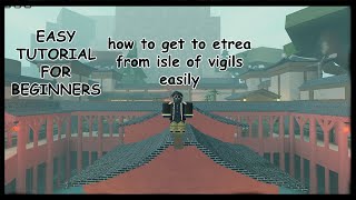 how to get to etrea from isle of vigils (tutorial)