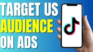 How to Target US Audience On Tiktok Ads (Easy & New 2023)
