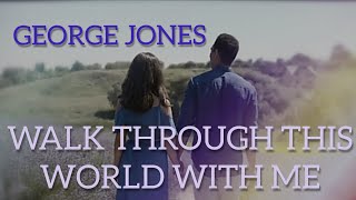 Walk through this world with me - George Jones