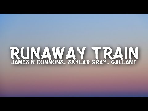Jamie N Commons, Skylar Grey - Runaway Train (Lyrics) ft. Gallant