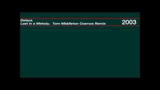 Delays - Lost in a Melody [Tom Middleton Cosmos Remix]