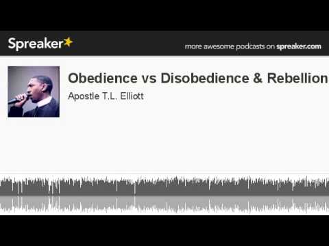 Obedience vs Disobedience & RebellionPt3 (part 3 of 4, made with Spreaker)