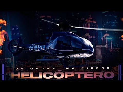 DJ Guuga e MC Pierre \ Helicóptero ||