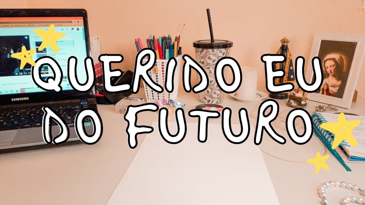 ESCREVENDO UMA CARTA PARA O MEU EU DO FUTURO  | motivos para escrever*