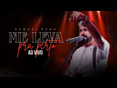 Me Leva Pra Perto - Samuel Sena