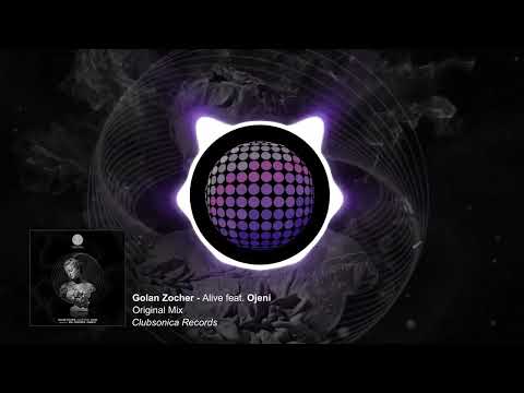 Golan Zocher - Alive feat. Ojeni [Clubsonica Records]